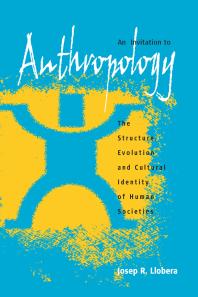 An Invitation To Anthropology The Structure Evolution And Cultural Identity Of Human Societies 1st Edition Josep R Llobera