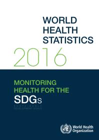 World Health Statistics 2016 Monitoring Health For The Sustainable Development Goals Sdgs 1st Edition World Health Organization