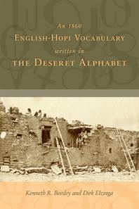 An 1860 Englishhopi Vocabulary Written In The Deseret Alphabet 1st Edition Kenneth R Beesley Dirk Elzinga