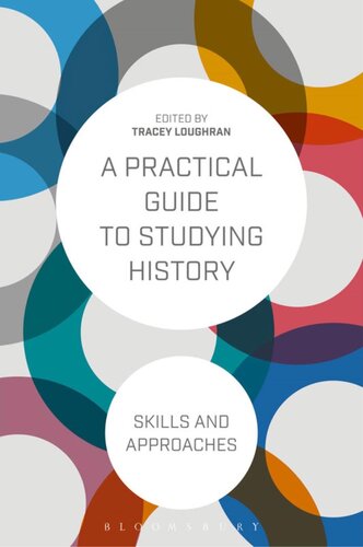 A Practical Guide To Studying History Skills And Approaches Tracey Loughran