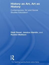 History As Art Art As History Contemporary Art And Social Studies Education 1st Edition Dipti Desai Jessica Hamlin Rachel Mattson