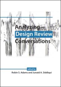 Analyzing Design Review Conversations Robin S Adams Junaid A Siddiqui Junaid A Siddiqui