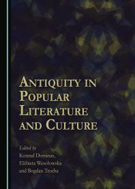 Antiquity In Popular Literature And Culture 1st Edition Konrad Dominas Bogdan Trocha Elbieta Wesoowska