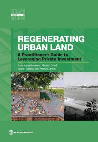 Regenerating Urban Land A Practitioners Guide To Leveraging Private Investment 1st Edition Rana Amirtahmasebi Mariana Orloff Sameh Wahba Andrew Altman