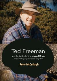 Ted Freeman And The Battle For The Injured Brain A Case History Of Professional Prejudice 1st Edition Peter Mccullagh