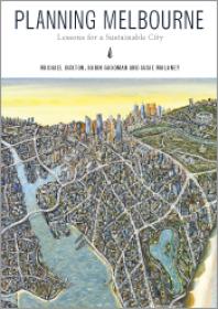 Planning Melbourne Lessons For A Sustainable City 1st Edition Robin Goodman Michael Buxton Susie Moloney
