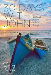30 Days With John A Devotional Journey With The Disciple 1st Edition Emily Owen