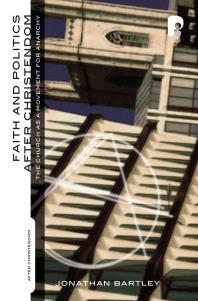 Faith And Politics After Christendom The Church As A Movement For Anarchy 1st Edition Jonathan Bartley
