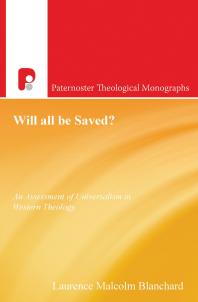 Will All Be Saved An Assessment Of Universalism In Western Theology 1st Edition Laurence Malcolm Blanchard