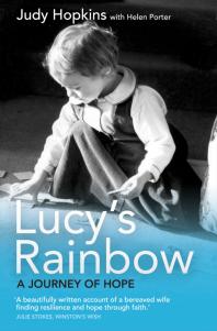 Lucys Rainbow A Journey Of Hope 1st Edition Judy Hopkins