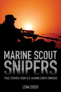 Marine Scout Snipers True Stories From Us Marine Corps Snipers Lena Sisco
