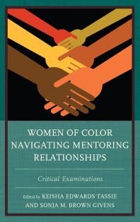 Women Of Color Navigating Mentoring Relationships Critical Examinations Keisha Edwards Tassie Sonja M Brown Givens