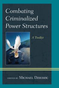 Combating Criminalized Power Structures A Toolkit Michael Dziedzic