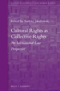 Cultural Rights As Collective Rights An International Law Perspective 1st Edition Andrzej Jakubowski