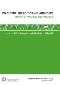 On The Dual Uses Of Science And Ethics Principles Practices And Prospects 1st Edition Brian Rappert Michael J Selgelid