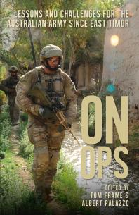 On Ops Lessons And Challenges For The Australian Army Since East Timor 1st Edition Tom Frame Albert Palazzo