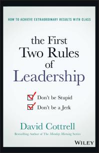 The First Two Rules Of Leadership Dont Be Stupid Dont Be A Jerk 1st Edition David Cottrell