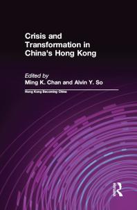 Crisis And Transformation In Chinas Hong Kong Ming K Chan Alvin Y So Lynn T White