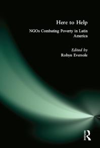 Here To Help Ngos Combating Poverty In Latin America Ngos Combating Poverty In Latin America Robyn Eversole