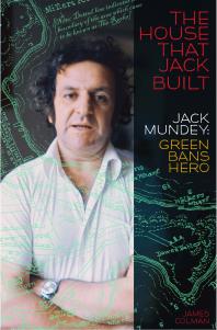 The House That Jack Built Jack Mundey Green Bans Hero 1st Edition Jim Colman