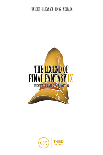 The Legend Of Final Fantasy Ix Creation Universe Decryption Mehdi El Kanafi Nicolas Courcier