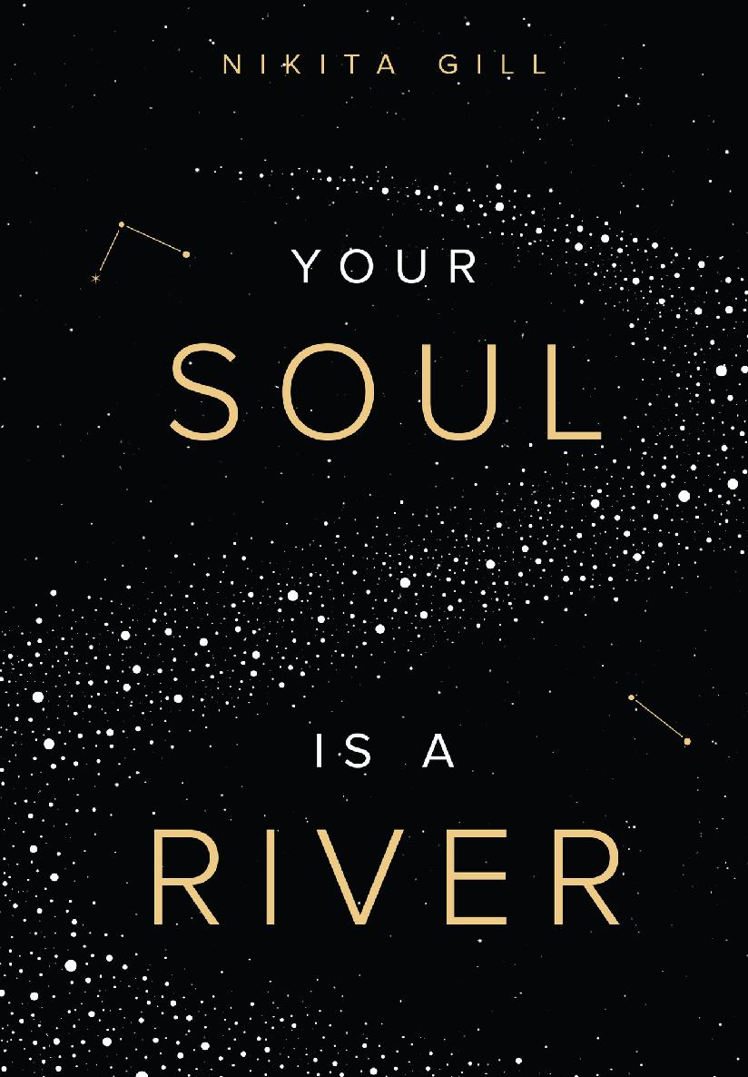 Your Soul Is A River 1st Edition Nikita Gill