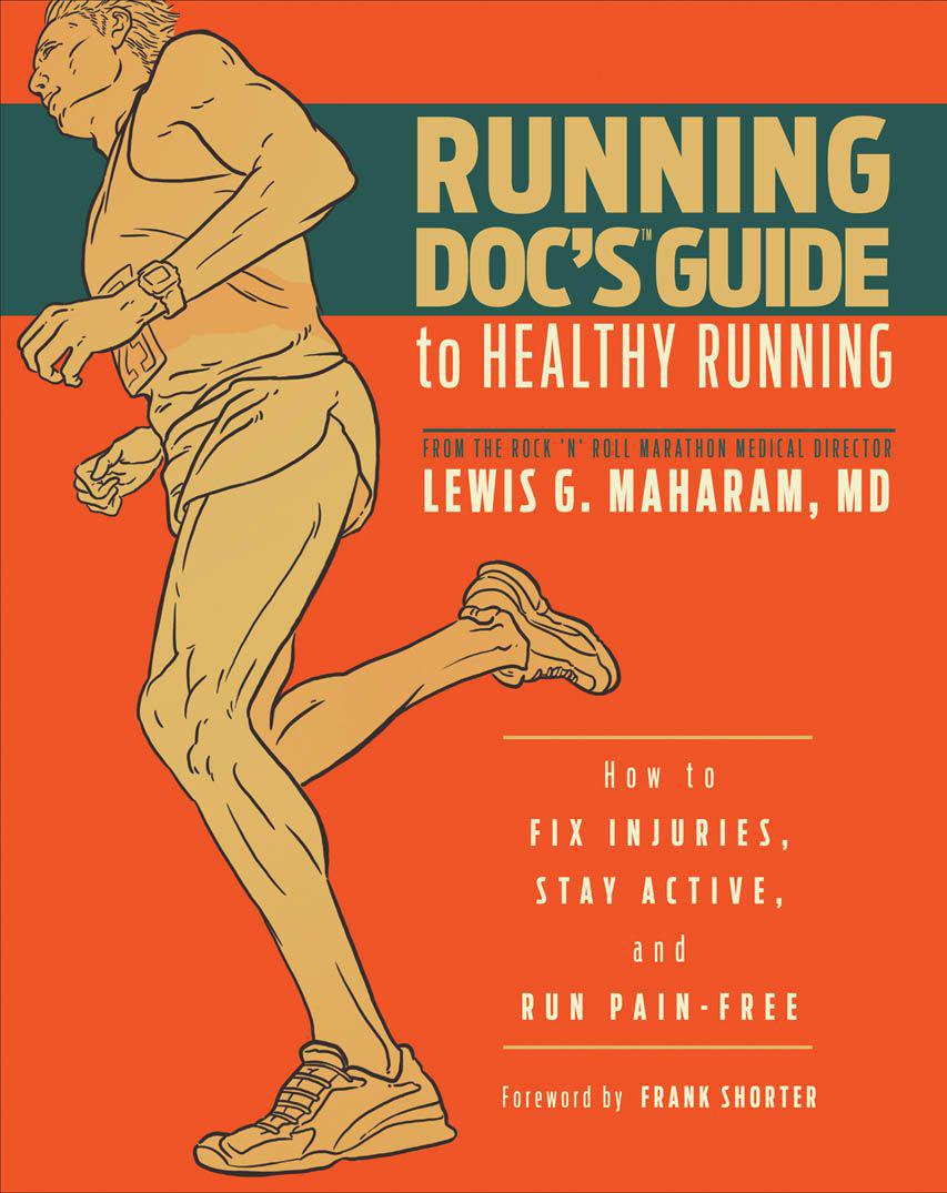 Running Docs Guide To Healthy Running How To Fix Injuries Stay Active And Run Painfree Maharam Lewis G