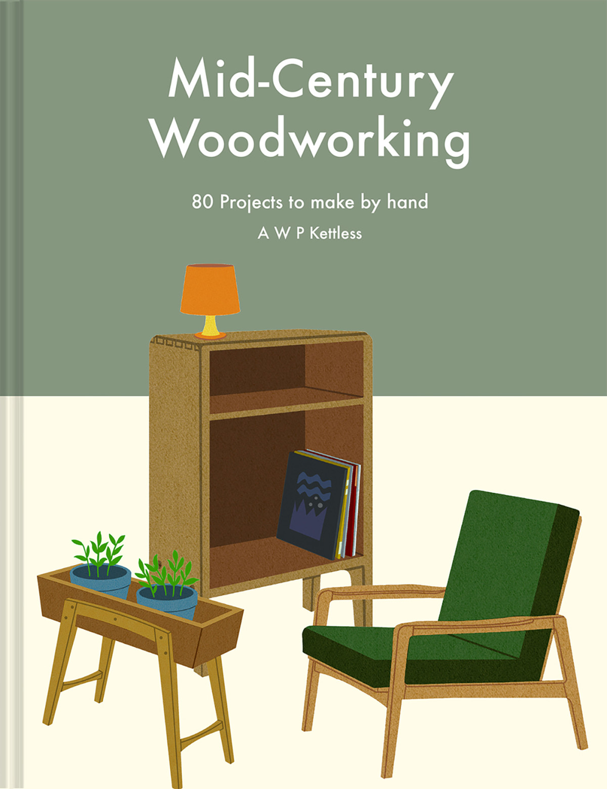 Midcentury Woodworking 80 Projects To Make By Hand Awp Kettless