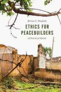Ethics For Peacebuilders A Practical Guide Reina C Neufeldt