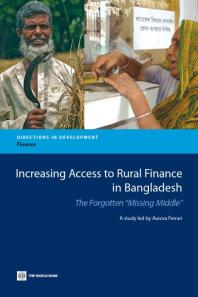 Increasing Access To Rural Finance In Bangladesh The Forgotten Missing Middle 1st Edition Aurora Ferrari