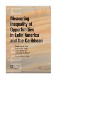 Measuring Inequality Of Opportunities In Latin America And The Caribbean 1st Edition Francisco H G Ferreira Jose R Molinas Vega Ricardo Paes De Barros Jamie Chanduvi