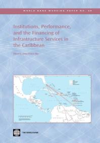 Institutions Performance And The Financing Of Infrastructure Services In The Caribbean 1st Edition Abhas Kumar Jha