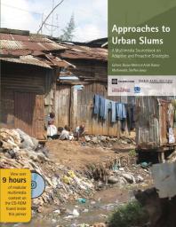 Approaches To Urban Slums A Multimedia Sourcebook On Adaptive And Proactive Strategies 1st Edition Barjor E Mehta Arish Dastur Steffen Janus
