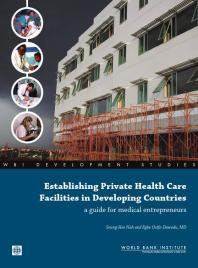 Establishing Private Health Care Facilities In Developing Countries A Guide For Medical Entrepreneurs 1st Edition Seunghee Nah Egbe Osifodawodu