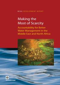 Making The Most Of Scarcity Accountability For Better Water Management In The Middle East And North Africa 1st Edition World Bank