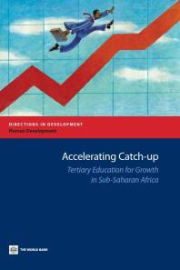 Accelerating Catchup Tertiary Education For Growth In Subsaharan Africa 1st Edition World Bank