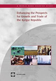 Enhancing The Prospects For Growth And Trade Of The Kyrgyz Republic 1st Edition World Bank