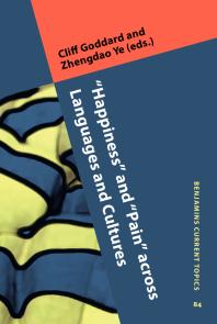 Happiness And Pain Across Languages And Cultures 1st Edition Cliff Goddard Zhengdao Ye