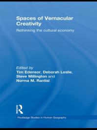 Spaces Of Vernacular Creativity Rethinking The Cultural Economy 1st Edition Tim Edensor Deborah Leslie Steve Millington Norma Rantisi