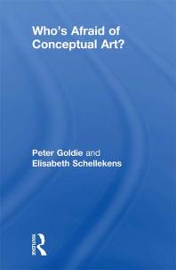Whos Afraid Of Conceptual Art 1st Edition Peter Goldie Elisabeth Schellekens
