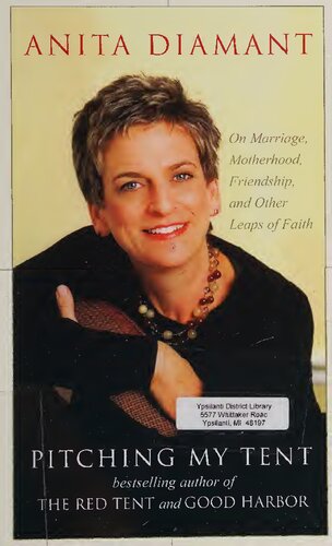 Pitching My Tent On Marriage Motherhood Friendship And Other Leaps Of Faith Large Print Anita Diamant