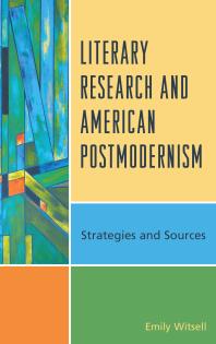 Literary Research And American Postmodernism Strategies And Sources Emily Witsell