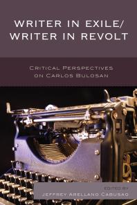 Writer In Exilewriter In Revolt Critical Perspectives On Carlos Bulosan Jeffrey Arellano Cabusao