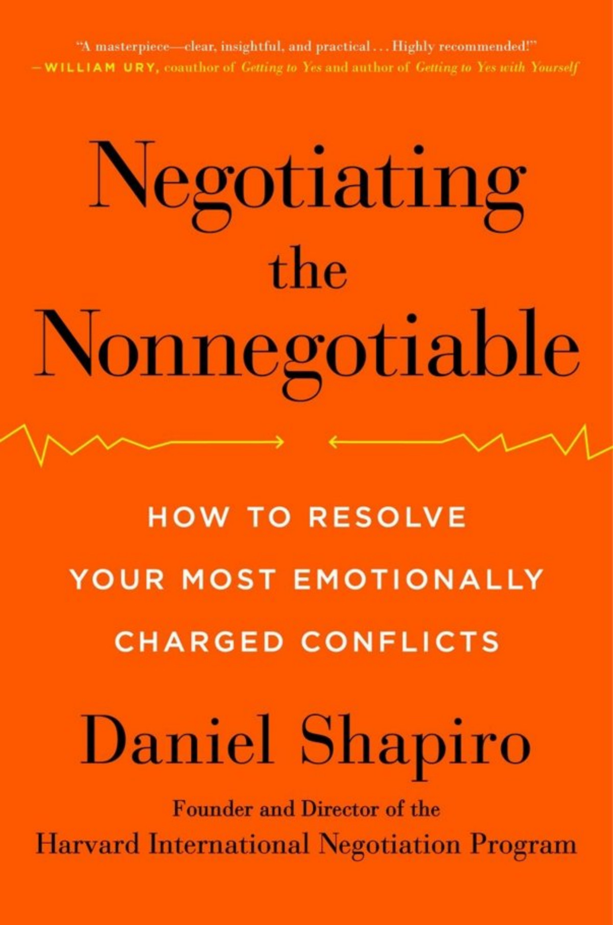 Negotiating The Nonnegotiable How To Resolve Your Most Emotionally Charged Conflicts Daniel Shapiro