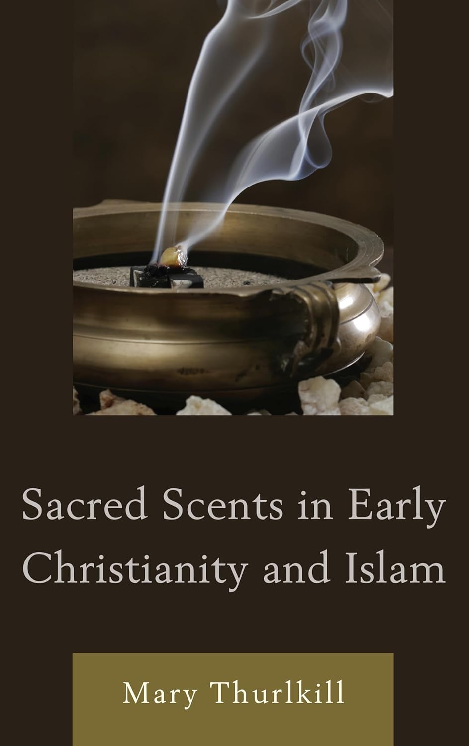 Sacred Scents In Early Christianity And Islam Mary Thurlkill