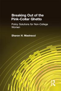 Breaking Out Of The Pinkcollar Ghetto Policy Solutions For Noncollege Women Sharon H Mastracci