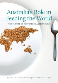 Australias Role In Feeding The World The Future Of Australian Agriculture 1st Edition Sarah Blagrove Tor Hundloe Hannah Ditton