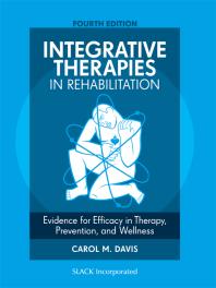 Integrative Therapies In Rehabilitation Evidence For Efficacy In Therapy Prevention And Wellness Fourth Edition 1st Edition Carol Davis