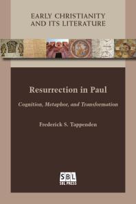 Resurrection In Paul Cognition Metaphor And Transformation 1st Edition Frederick S Tappenden