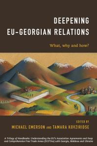 Deepening Eugeorgian Relations What Why And How 1st Edition Michael Emerson Tamara Kovziridze